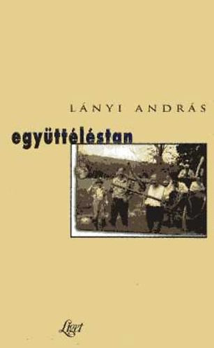 Lnyi Andrs - Egyttlstan. A humnkolgia a politikai filozfiban