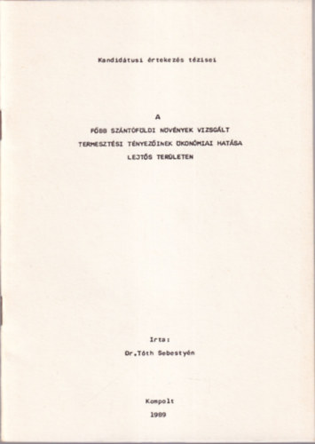 Dr. T�th Sebesty�n - A f�bb sz�nt�f�ldi n�v�nyek vizsg�lt termeszt�si t�nyez�inek �kon�miai hat�sa lejt�s ter�leten
