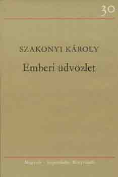 Szakonyi Károly - Emberi üdvözlet