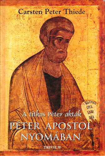 Carsten Thiede - Pter apostol nyomban - A titkos Pter aktk
