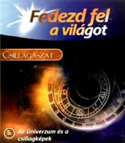 Kirly Rbert  (Fordtotta) - Csillagszat - Az univerzum s a csillagkpek (Fedezd fel a vilgot)