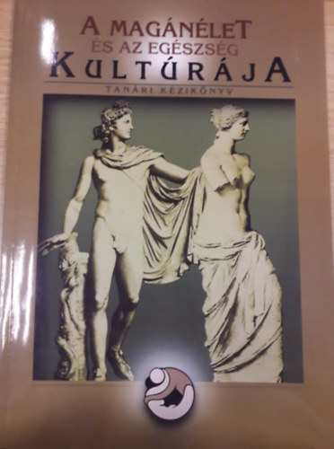 Forrai Judit - A mag�n�let �s az eg�szs�g kult�r�ja - tan�ri k�zik�nyv