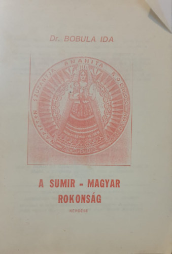 Dr. Bobula Ida - A sumir-magyar rokons�g k�rd�se
