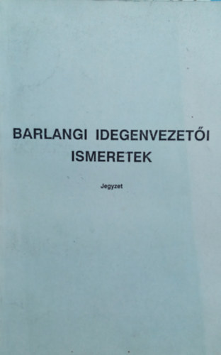 Hazslinszky Tam�s; dr. L�n�rt L�szl� - Barlangi idegenvezet�i ismeretek