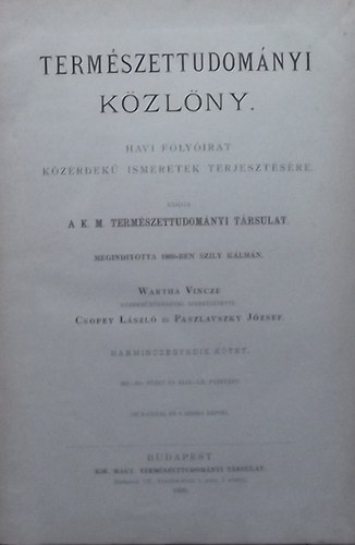 Wartha Vince  (szerk.); Csopey L�szl� (szerk.); Paszlavszky J�zsef (szerk.) - Term�szettudom�nyi K�zl�ny 1899. 34. �vfolyam (353-364. f�zet �s XLIX-LII. p�tf�zet)
