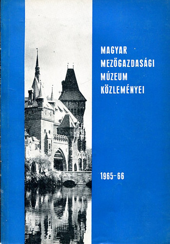 Matolcsi J�nos - A Magyar Mez�gazdas�gi M�zeum k�zlem�nyei 1965-66