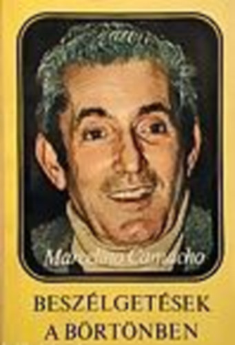 Marcelino Camacho - Besz�lget�sek a b�rt�nben