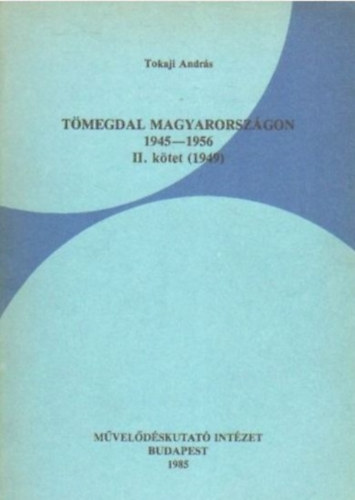 Tokaji Andrs - Tmegdal Magyarorszgon 1945-1956 II. ktet
