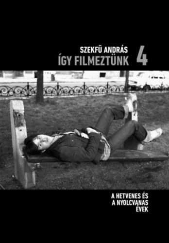 Szekf� Andr�s - �gy filmezt�nk 4.