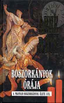 Anne Rice - Boszork�nyok �r�ja I-II. (A Mayfair-boszork�nyok �lete I/I - I/II.)