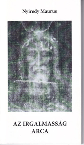 Nyiredy Maurus - Az irgalmass�g arca