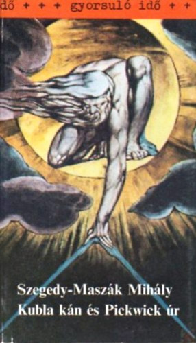 Szegedy-Masz�k Mih�ly - Kubla k�n �s Pickwick �r (gyorsul� id�)