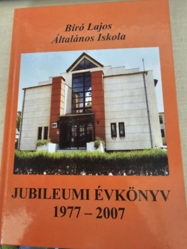 B�r� Lajos �ltal�nos Iskola jubileumi �vk�nyv 1977-2007