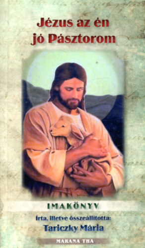 Tariczky M�ria - J�zus az �n j� p�sztorom (imak�nyv)