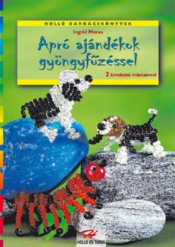 Ingrid Moras - Apró ajándékok gyöngyfűzéssel