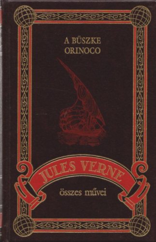 Verne Gyula  (Jules Verne) - A büszke Orinoco (Jules Verne összes művei 14.)