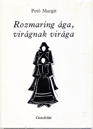 Pet Margit - Rozmaring ga, virgnak virga (dediklt)