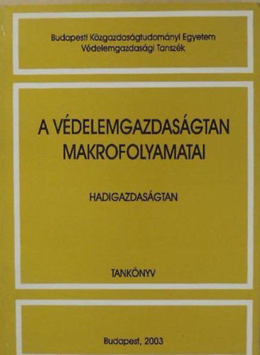 Turák - Fodor - Nógrádi - Király - A védelemgazdaságtan makrofolyamatai - Hadigazdaságtan
