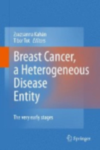 Tt Tibor Kahn Zsuzsanna - Breast Cancer, a Heterogeneous Disease Entity
