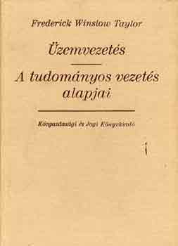 F.W. Taylor - zemvezets-A tudomnyos vezets alapjai