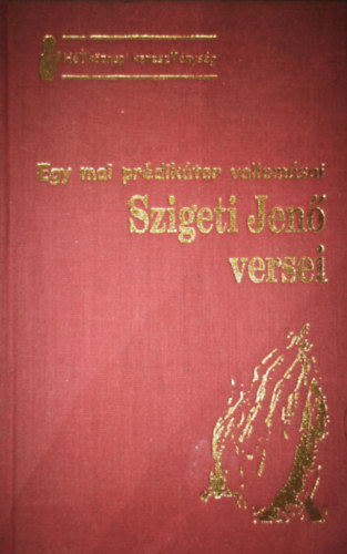 Szigeti Jen� - Egy mai pr�dik�tor vallom�sai - Szigeti Jen� versei