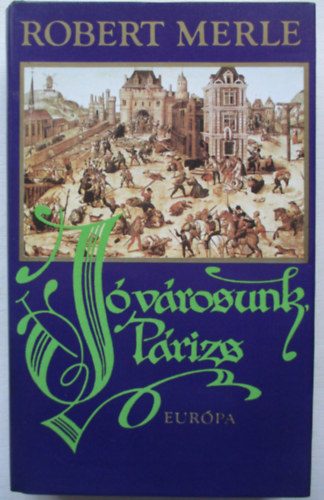 Robert Merle - J�v�rosunk, P�rizs