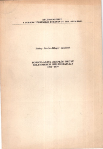 Kluger L�szl�n� Hubay L�szl� - Borsod-Aba�j-Zempl�n megye helyismereti bibliogr�fi�ja 1965-1970 - K�l�nlenyomat