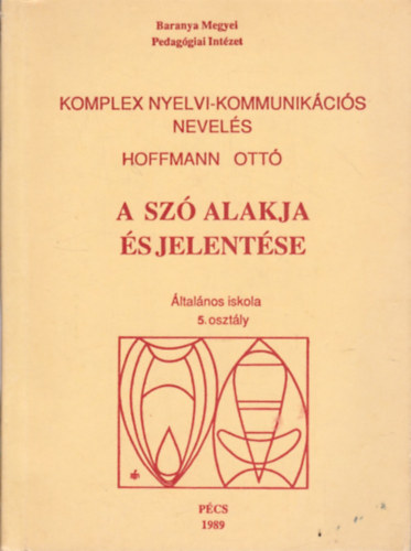 Hoffmann Ott - A sz alakja s jelentse (lt. iskola 5. osztly) - Mdszertani segdanyag