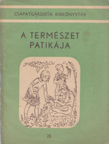 Papp Antal - A termszet patikja (Csapatgrdista Kisknyvtr)