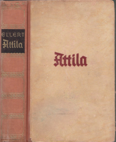 Gerhart Ellert - Attila (Els kiads - Kihajthat trkpmellklettel)
