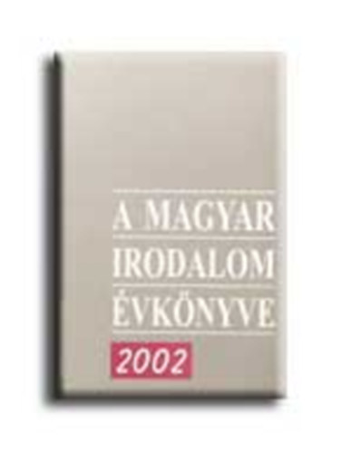 Baranyai Judit-Hegyi Katalin - A magyar irodalom vknyve 2002