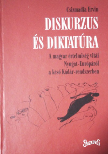 Csizmadia Ervin (Szerk.) - Diskurzus �s diktat�ra