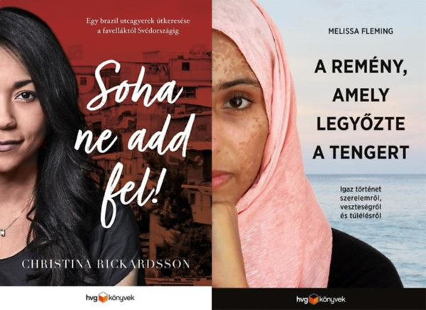 Melissa Fleming Christina Rickardsson - 2 történet menekültekről: Soha ne add fel! - Egy brazil utcagyerek útkeresése a favelláktól Svédországig + A remény, amely legyőzte a tengert - Igaz történet szerelemről, veszteségről és túlélésről