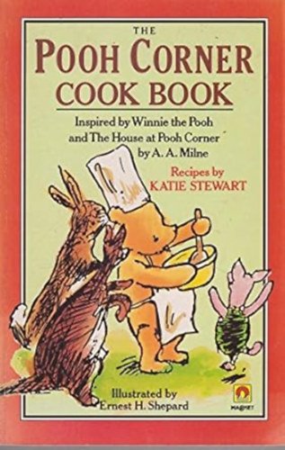 by A. A. Milne  (author) by Katie Stewart (recipes) - The Pooh Corner Cook Book - Inspired by Winnie the Pooh and The House at Pooh Corner
