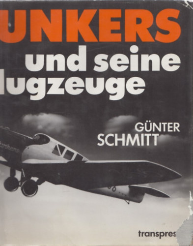 Günter Schmitt - Hugo Junkers und seine Flugzeuge