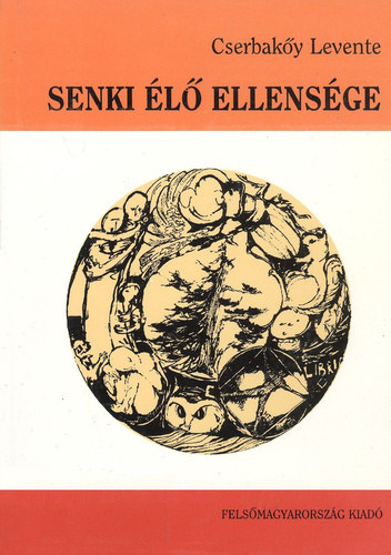 Cserbakőy Levente - Senki élő ellensége