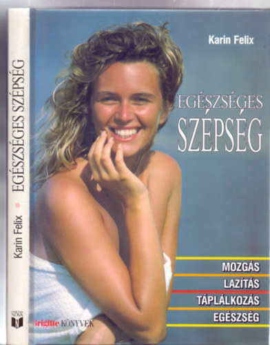 Karin Felix - Egszsges szpsg - Mozgs-lazts-tpllkozs-egszsg (Brigitte knyvek)