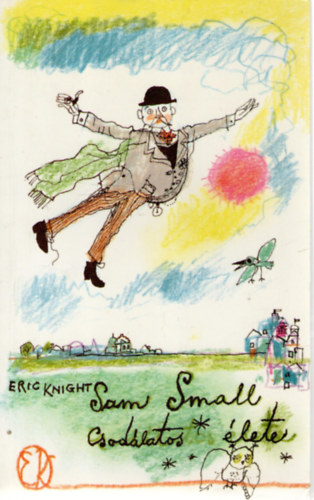 Eric Knight - Sam Small csodlatos lete