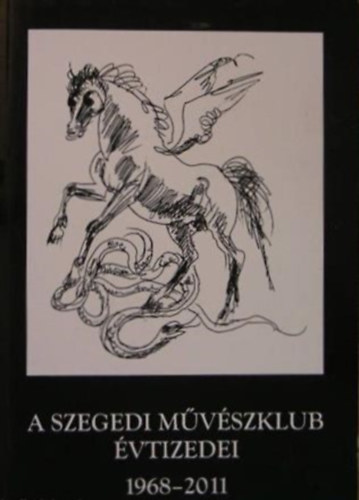 Polner Zoltn (szerk.) - A Szegedi Mvszklub vtizedei 1968-2011