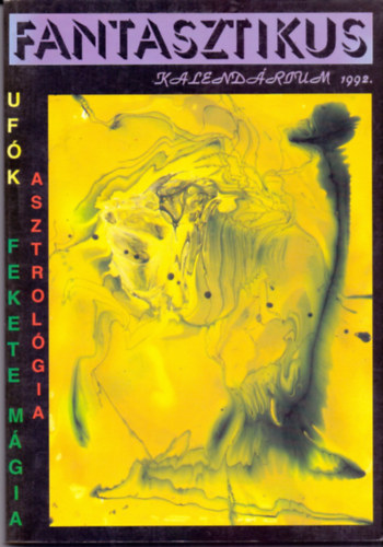 Murnyi Ott  (szerk.) - Fantasztikus Kalendrium 1992 - Ufk, Fekete mgia, asztrolgia