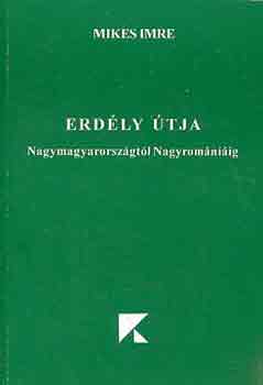 Mikes Imre - Erd�ly �tja (Nagymagyarorsz�gt�l Nagyrom�ni�ig)