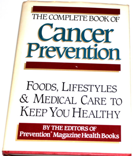 Prevention Magazine Health Books - The Complete Book of Cancer Prevention: Food, Lifestyles and Medical Care to Keep You Healthy