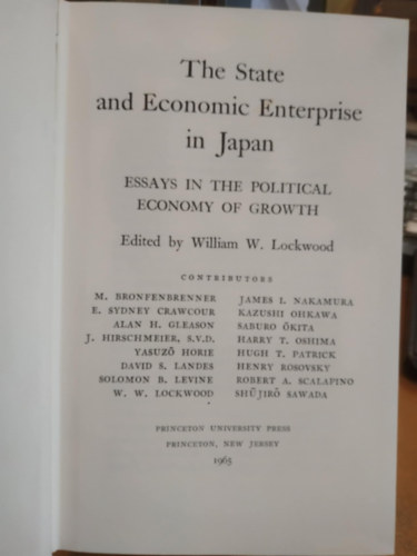 William W. Lockwood - The state and economic enterprise in Japan: Essays in the political economy of growth