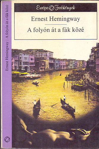 Ernest Hemingway - A folyn t a fk kz - Msodik kiads