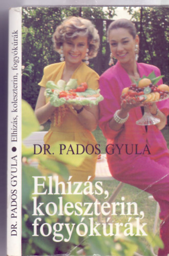 Dr. Pados Gyula - Elhzs, koleszterin, fogykrk (Lektorlta: Dr. Farsang Csaba)