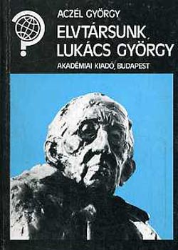 Acz�l Gy�rgy - Elvt�rsunk Luk�cs Gy�rgy