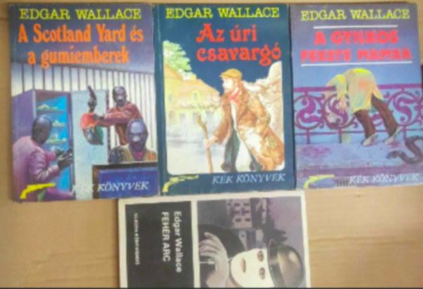Edgar Wallace - 4 db Edgar Wallace knyv: - Az ri csavarg - A gyilkos fekete mamba - A Scotland Yard s a gumiemberek - Fehr arc
