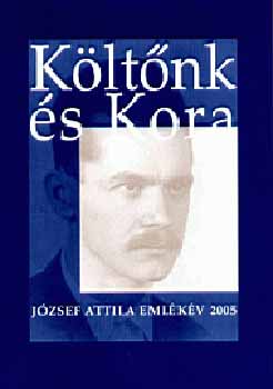Tverdota Gy�rgy - K�lt�nk �s kora - J�zsef Attila eml�k�v 2005.