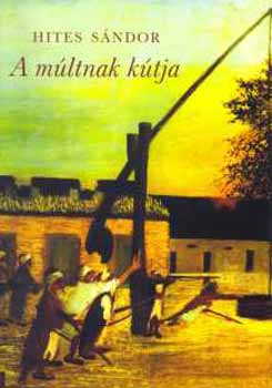 Hites Sndor - A mltnak ktja (tanulmnyok a trtnelmi elbeszlsek krbl)