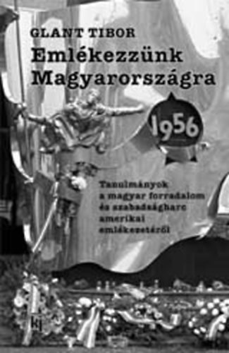 Glant Tibor - Eml�kezz�nk Magyarorsz�gra 1956